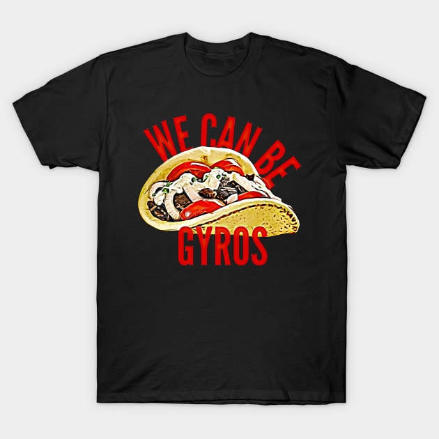 Cute We Can Be Heroes Spoof Gyros Sandwich T-Shirt by BubbleMench